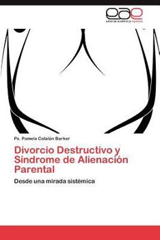 Paperback Divorcio Destructivo y Síndrome de Alienación Parental [Spanish] Book