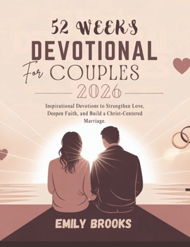 Paperback 52 Weeks Devotional for Couples 2026: Inspirational Devotions to Strengthen Love Deepen Faith and Build a Christ Centered Marriage Book