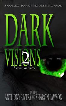 Paperback Dark Visions: A Collection of Modern Horror - Volume Two Book