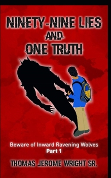 Paperback Ninety-Nine Lies and One Truth: Beware of Inward Ravening Wolves Book