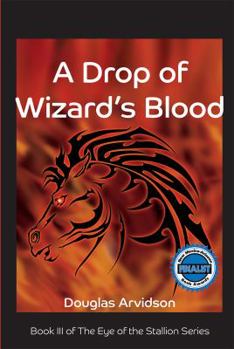 Paperback A Drop of Wizard's Blood: Eye of the Stallion series, book 3 Book