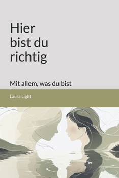 Paperback Hier bist du richtig - mit allem, was du bist: Ein ehrliches Buch über Selbstwert, Schuld und Liebe [German] Book