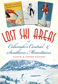 Paperback Lost Ski Areas of Colorado's Central and Southern Mountains Book