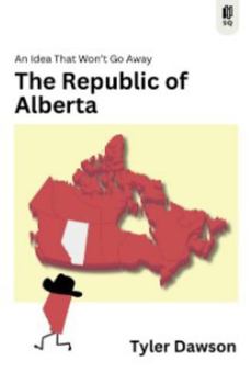 The Republic of Alberta: An Idea That Won't Go Away