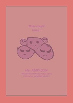 Paperback Rose coupé: Tome 1 (French Edition) [French] Book