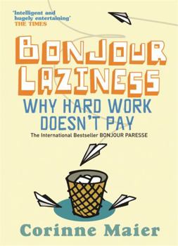 Hardcover Bonjour Laziness: Why Hard Work Doesn't Pay Book