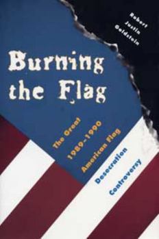 Paperback Burning the Flag: The Great 1989 - 1990 American Flag Desecration Controversy Book