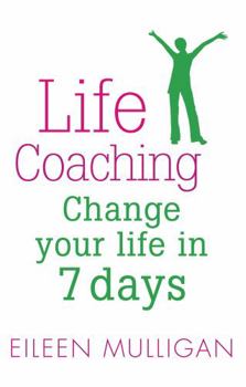 Paperback Life Coaching: Change Your Life in 7 Days Book
