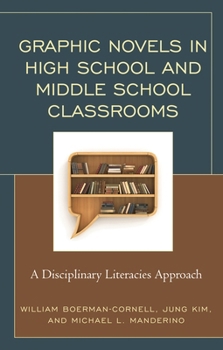 Hardcover Graphic Novels in High School and Middle School Classrooms: A Disciplinary Literacies Approach Book