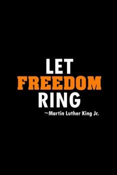 Martin Luther King Jr Let Freedom Ring: Black History Day, Inspirational Gift Journal Notebook (6 x 9 Inches, 120 Pages)