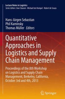 Paperback Quantitative Approaches in Logistics and Supply Chain Management: Proceedings of the 8th Workshop on Logistics and Supply Chain Management, Berkeley, Book