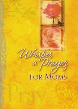 Paperback Whisper a Prayer: For Moms Book
