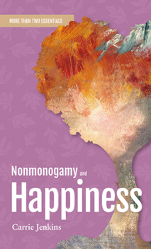Paperback Nonmonogamy and Happiness: A More Than Two Essentials Guide Book