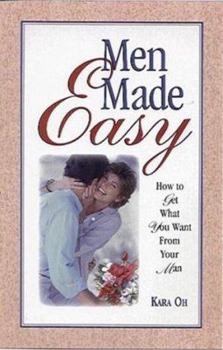 Paperback Men Made Easy: How to Get What You Want from Your Man Book