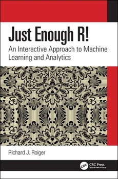 Paperback Just Enough R!: An Interactive Approach to Machine Learning and Analytics Book