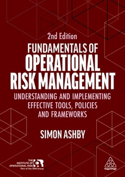 Hardcover Fundamentals of Operational Risk Management: Understanding and Implementing Effective Tools, Policies and Frameworks Book