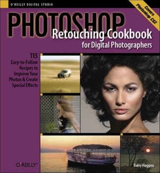 Paperback Photoshop Retouching Cookbook for Digital Photographers: 113 Easy-To-Follow Recipes to Improve Your Photos and Create Special Effects Book
