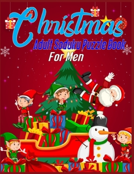 Christmas Adult Soduku Puzzle Book For Men: 220 Soduku Puzzles Easy-Hard-Difficult-Insane-Inhuman - christmas soduku puzzle book for adults - A Brain Challenge Game for Adults Relaxation - christmas s