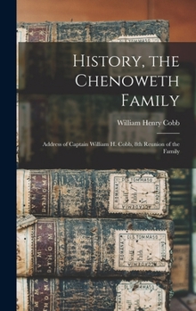 Hardcover History, the Chenoweth Family: Address of Captain William H. Cobb, 8th Reunion of the Family Book