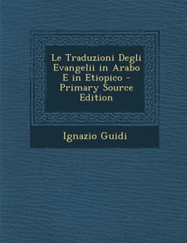 Paperback Le Traduzioni Degli Evangelii in Arabo E in Etiopico [Italian] Book