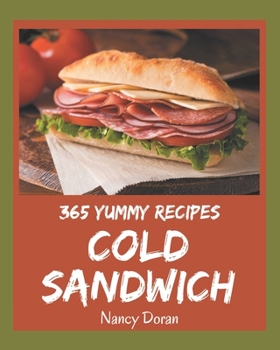 Paperback 365 Yummy Cold Sandwich Recipes: A Yummy Cold Sandwich Cookbook You Will Need Book