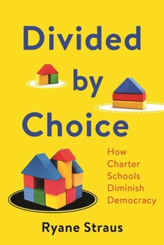 Hardcover Divided by Choice: How Charter Schools Diminish Democracy Book