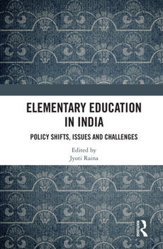 Hardcover Elementary Education in India: Policy Shifts, Issues and Challenges Book