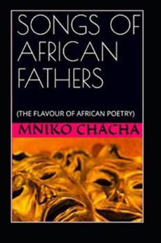 Paperback Songs of African Fathers: (The Flavour of African Poetry) Book