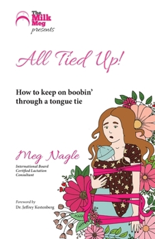 Paperback All Tied Up!: How To Keep On Boobin' Through A Tongue Tie Book