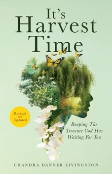 Paperback It's Harvest Time: Reaping The Treasure God Has Waiting For You Book