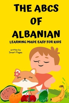 Paperback The ABCs of Albanian: Learning Made Easy for Kids Book