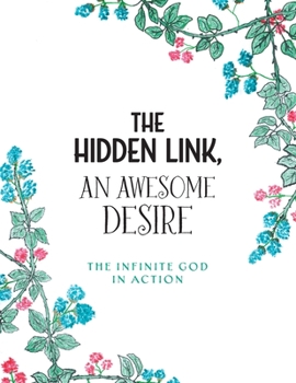 Paperback The Hidden Link, An Awesome Desire: The Infinite God in Action Book