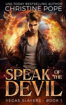Speak of the Devil: A Demonic Urban Fantasy (Vegas Slayers)