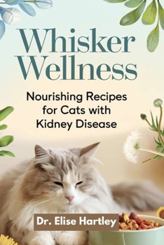 Whisker Wellness: Nourishing Recipes for Cats with Kidney Disease