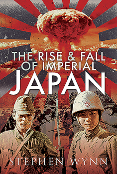 Hardcover The Rise and Fall of Imperial Japan Book