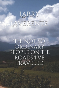 Paperback The Not So Ordinary People on the Roads I've Traveled Book