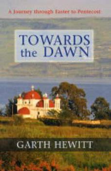 Paperback Towards The Dawn: A Journey Through Easter To Pentecost Book