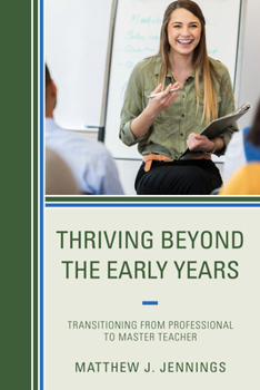 Paperback Thriving Beyond the Early Years: Transitioning from Professional to Master Teacher Book