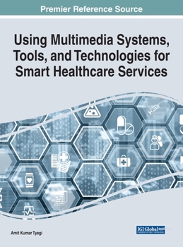 Hardcover Using Multimedia Systems, Tools, and Technologies for Smart Healthcare Services Book