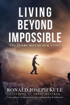 Paperback Living Beyond Impossible: The Terry Hitchcock Story Book