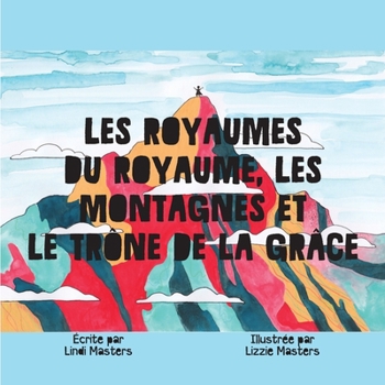 Paperback Les Royaumes Du Royaume, Les Montagnes Et Le Trône De La Grâce [French] Book