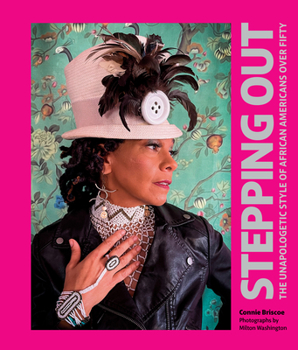 Hardcover Stepping Out: The Unapologetic Style of African Americans Over Fifty Book