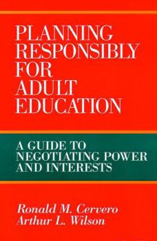Hardcover Planning Responsibly for Adult Education: A Guide to Negotiating Power and Interests Book