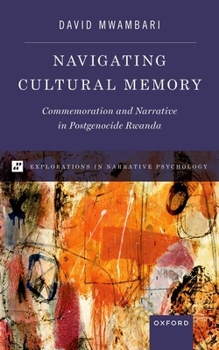 Hardcover Navigating Cultural Memory: Commemoration and Narrative in Postgenocide Rwanda Book