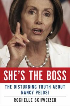 Hardcover She's the Boss: The Disturbing Truth about Nancy Pelosi Book