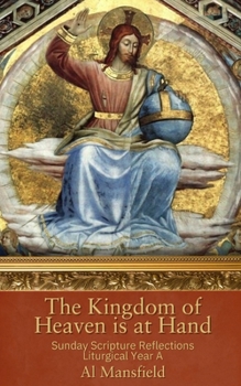 Paperback The Kingdom of Heaven is at Hand: Sunday Scripture Reflections Liturgical Year A Book