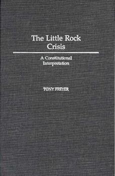 Hardcover The Little Rock Crisis: A Constitutional Interpretation Book