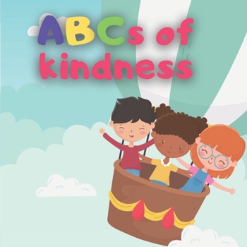 Paperback ABCs Of Kindness: Alphabet For Humanity Book For Kids And Toddlers (Activity Book) Book