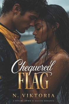 Chequered Flag: A Steamy BWWM Interracial Multicultural Standalone Contemporary Second Chance F1 Racing Sports Romance (VELOCITY)