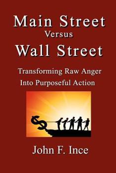 Paperback Main Street Versus Wall Street: Transforming Raw Anger Into Purposeful Action Book